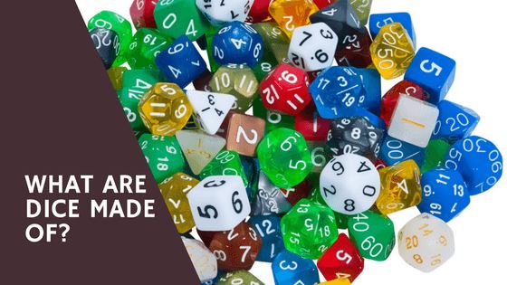 what are dice made of